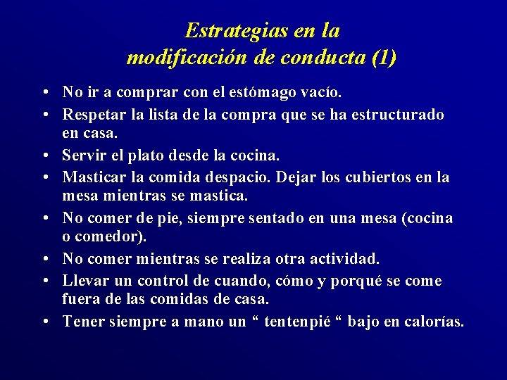 Estrategias en la modificación de conducta (1) • No ir a comprar con el