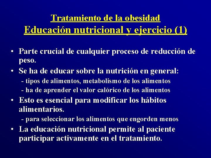 Tratamiento de la obesidad Educación nutricional y ejercicio (1) • Parte crucial de cualquier