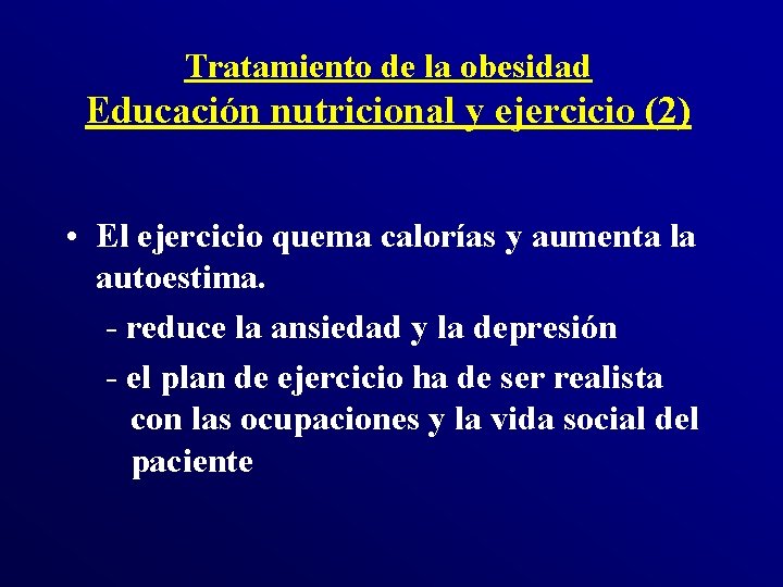 Tratamiento de la obesidad Educación nutricional y ejercicio (2) • El ejercicio quema calorías