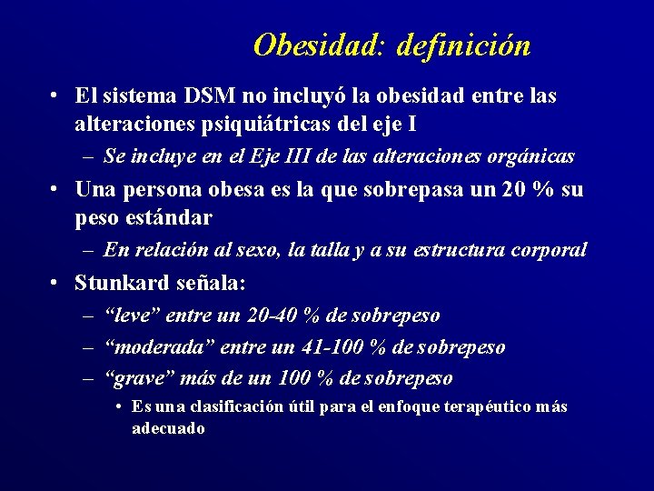 Obesidad: definición • El sistema DSM no incluyó la obesidad entre las alteraciones psiquiátricas