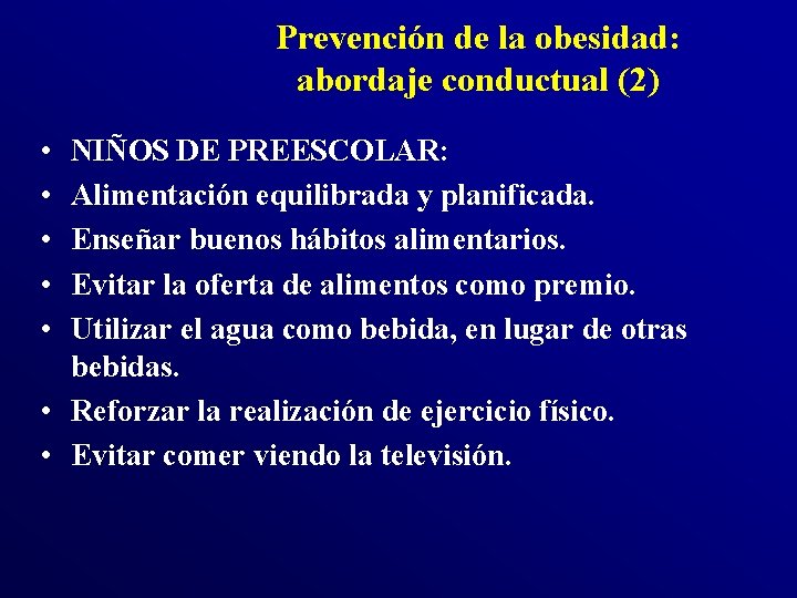 Prevención de la obesidad: abordaje conductual (2) • • • NIÑOS DE PREESCOLAR: Alimentación