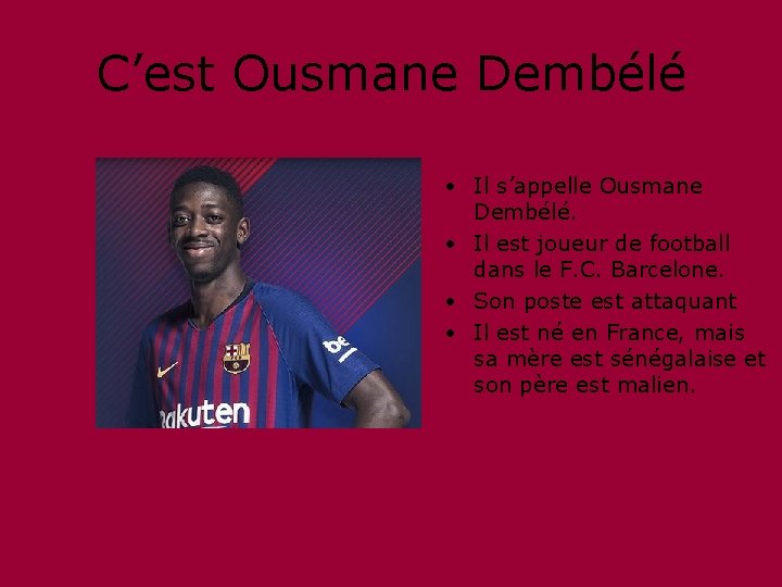 C’est Ousmane Dembélé • Il s’appelle Ousmane Dembélé. • Il est joueur de football