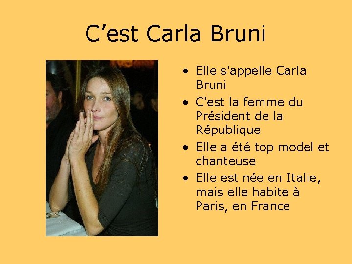 C’est Carla Bruni • Elle s'appelle Carla Bruni • C'est la femme du Président