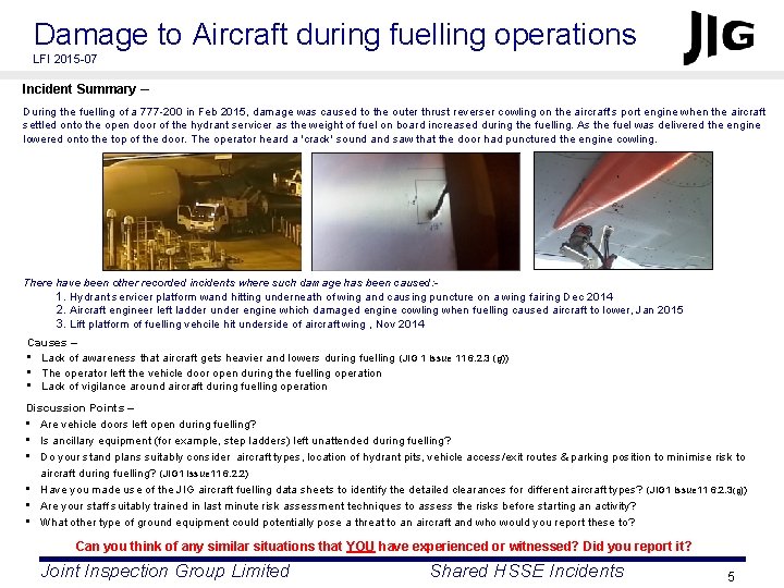 Damage to Aircraft during fuelling operations LFI 2015 -07 Incident Summary – During the