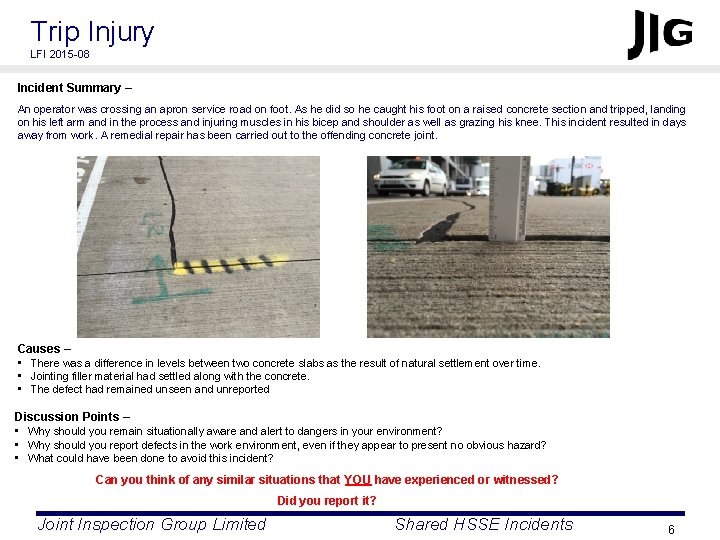 Trip Injury LFI 2015 -08 Incident Summary – An operator was crossing an apron