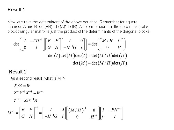 Result 1 Now let’s take the determinant of the above equation. Remember for square