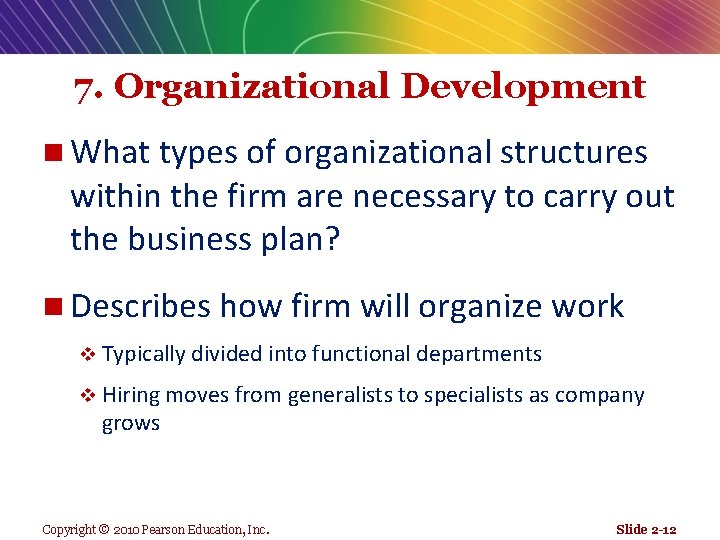 7. Organizational Development n What types of organizational structures within the firm are necessary