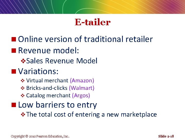 E-tailer n Online version of traditional retailer n Revenue model: v. Sales Revenue Model