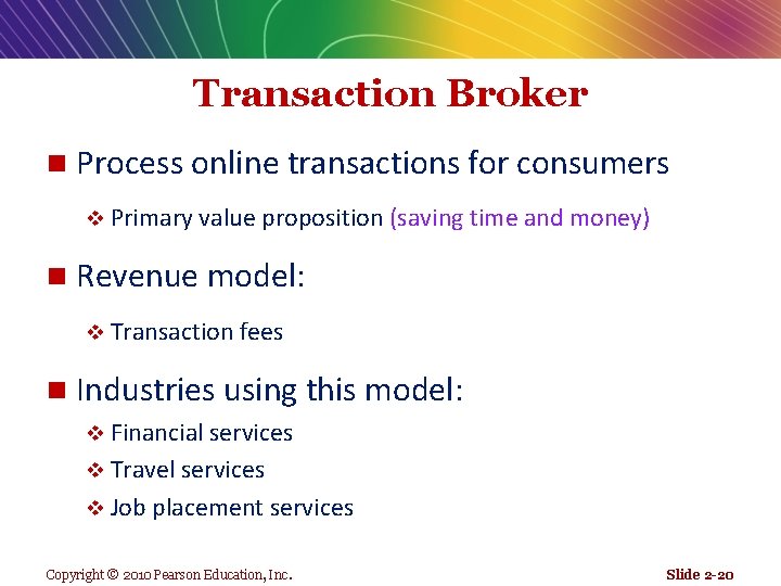 Transaction Broker n Process online transactions for consumers v Primary value proposition (saving time