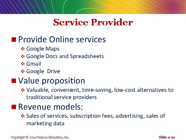 Service Provider n Provide Online services v Google Maps v Google Docs and Spreadsheets