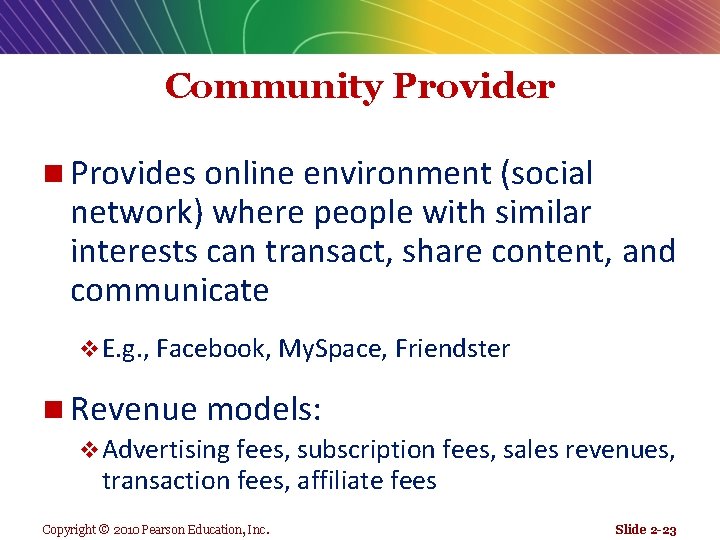 Community Provider n Provides online environment (social network) where people with similar interests can