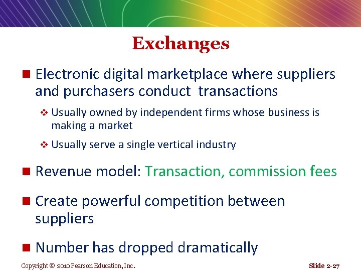 Exchanges n Electronic digital marketplace where suppliers and purchasers conduct transactions v Usually owned