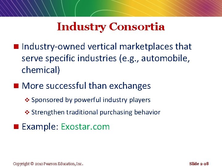 Industry Consortia n Industry-owned vertical marketplaces that serve specific industries (e. g. , automobile,