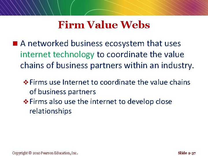 Firm Value Webs n A networked business ecosystem that uses internet technology to coordinate
