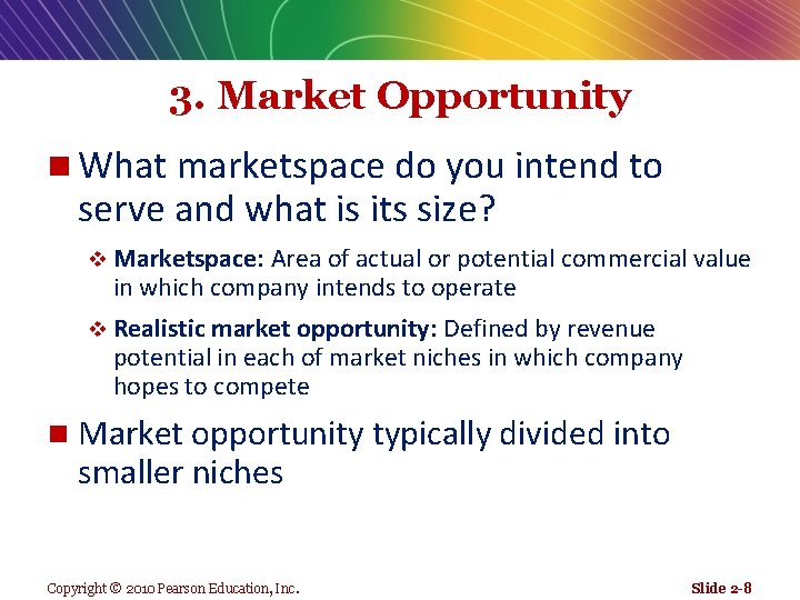 3. Market Opportunity n What marketspace do you intend to serve and what is