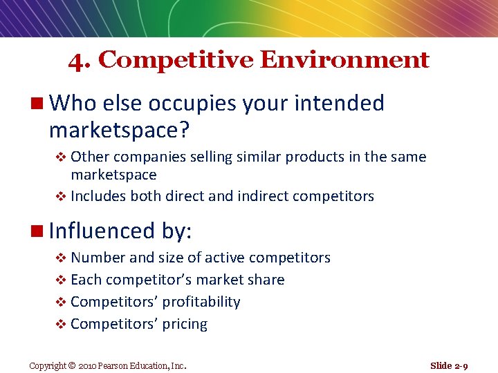 4. Competitive Environment n Who else occupies your intended marketspace? v Other companies selling