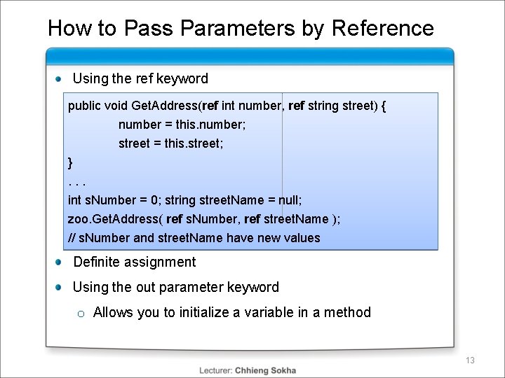 How to Pass Parameters by Reference Using the ref keyword public void Get. Address(ref How to Pass Parameters by Reference Using the ref keyword public void Get. Address(ref