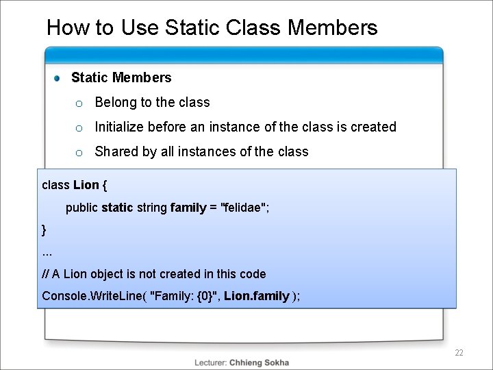 How to Use Static Class Members Static Members o Belong to the class o How to Use Static Class Members Static Members o Belong to the class o