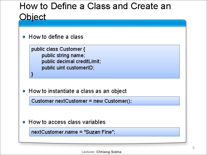 How to Define a Class and Create an Object How to define a class How to Define a Class and Create an Object How to define a class