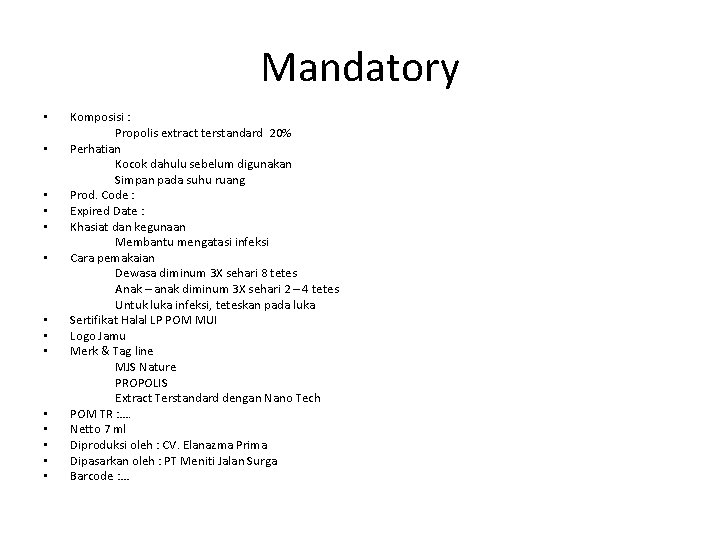 Mandatory • • • • Komposisi : Propolis extract terstandard 20% Perhatian Kocok dahulu