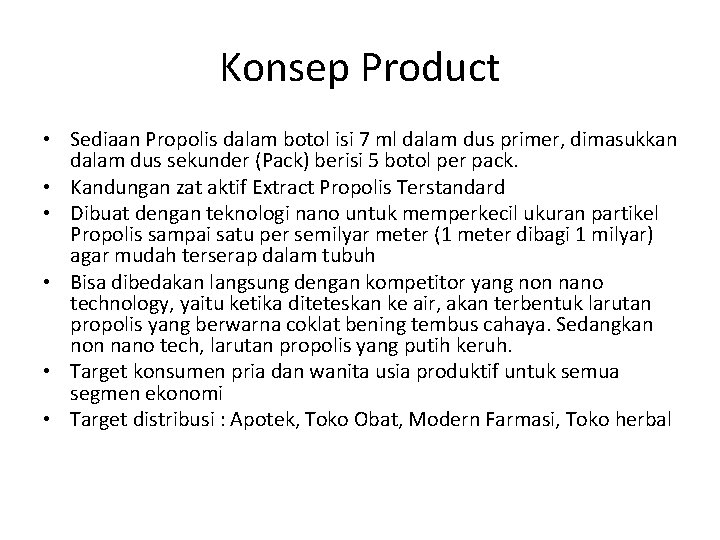 Konsep Product • Sediaan Propolis dalam botol isi 7 ml dalam dus primer, dimasukkan