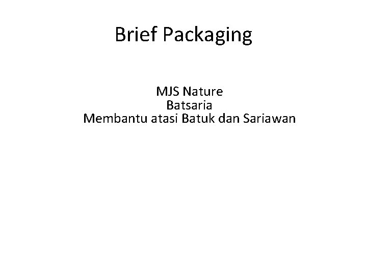 Brief Packaging MJS Nature Batsaria Membantu atasi Batuk dan Sariawan 