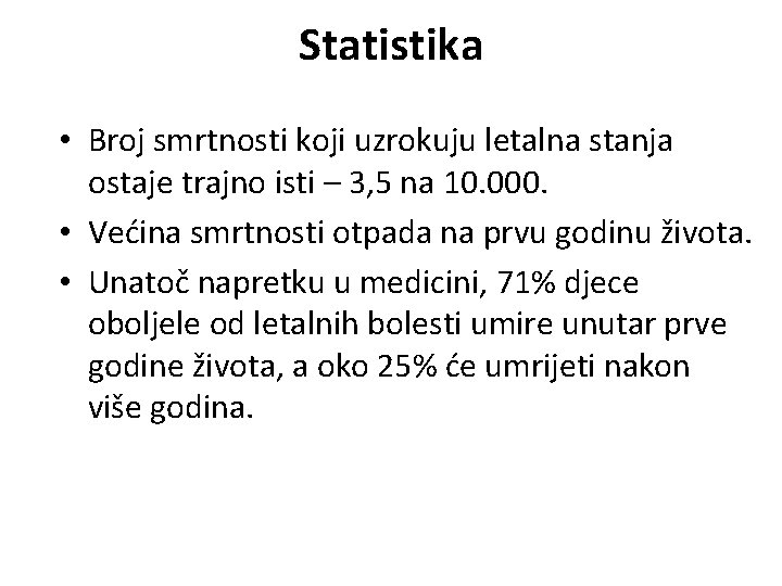 Statistika • Broj smrtnosti koji uzrokuju letalna stanja ostaje trajno isti – 3, 5