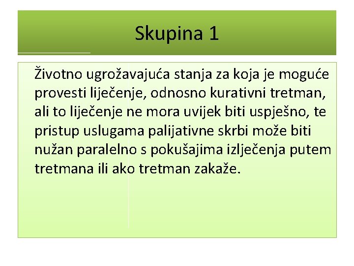 Skupina 1 Životno ugrožavajuća stanja za koja je moguće provesti liječenje, odnosno kurativni tretman,