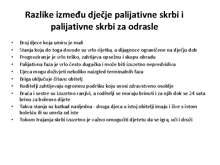 Razlike između dječje palijativne skrbi i palijativne skrbi za odrasle • • • Broj