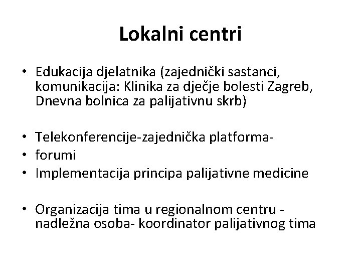 Lokalni centri • Edukacija djelatnika (zajednički sastanci, komunikacija: Klinika za dječje bolesti Zagreb, Dnevna