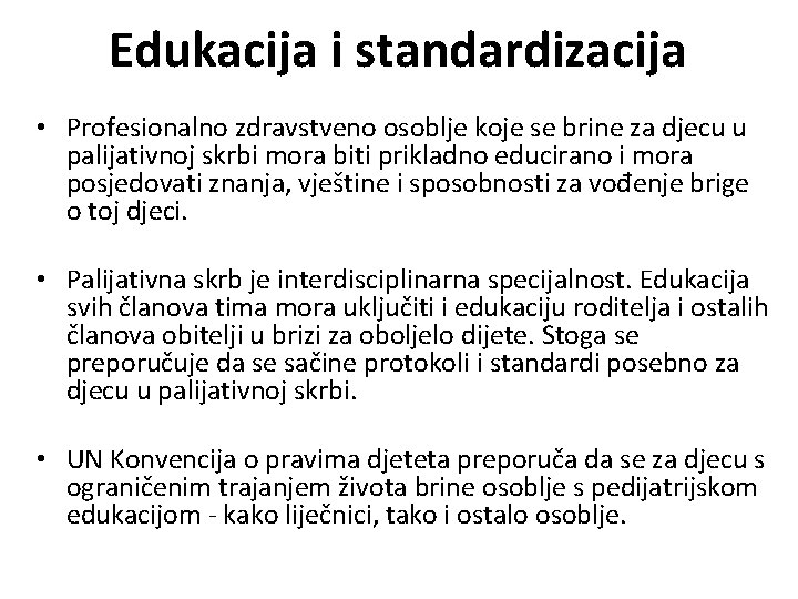 Edukacija i standardizacija • Profesionalno zdravstveno osoblje koje se brine za djecu u palijativnoj