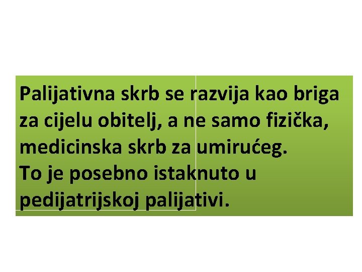 Palijativna skrb se razvija kao briga za cijelu obitelj, a ne samo fizička, medicinska