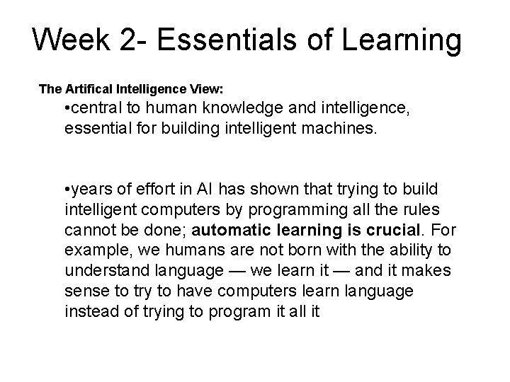 Week 2 - Essentials of Learning The Artifical Intelligence View: • central to human