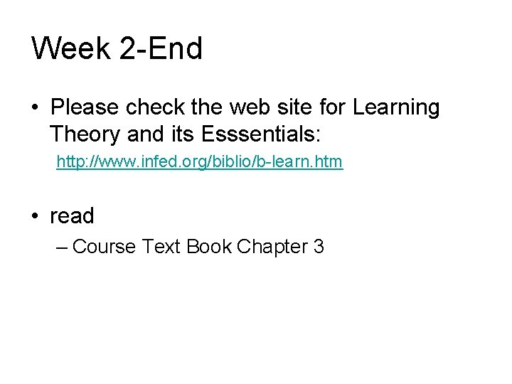 Week 2 -End • Please check the web site for Learning Theory and its
