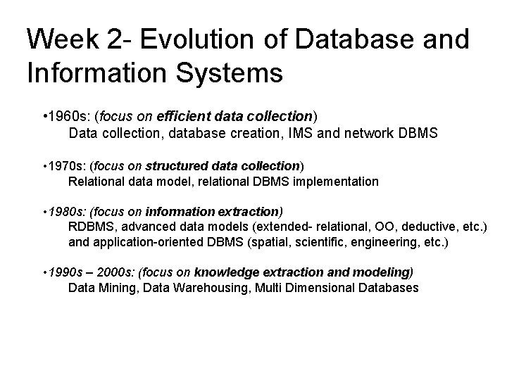 Week 2 - Evolution of Database and Information Systems • 1960 s: (focus on