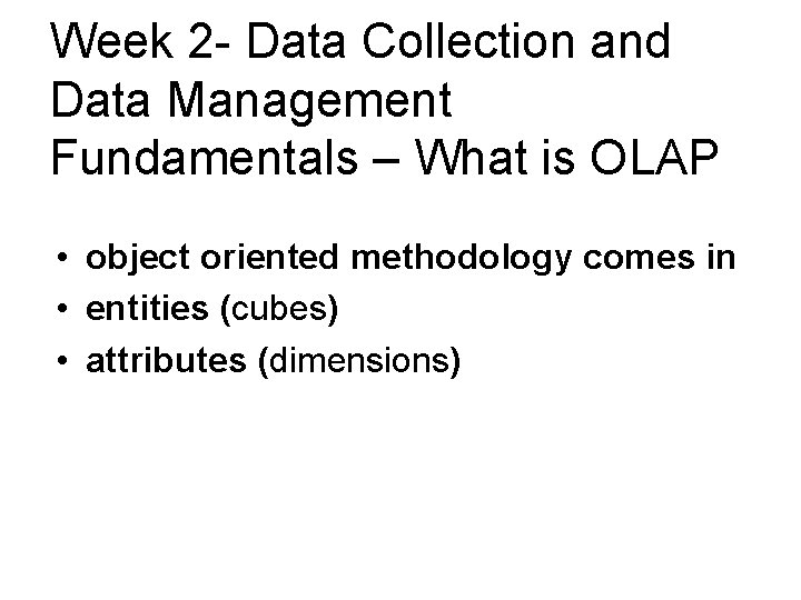 Week 2 - Data Collection and Data Management Fundamentals – What is OLAP •