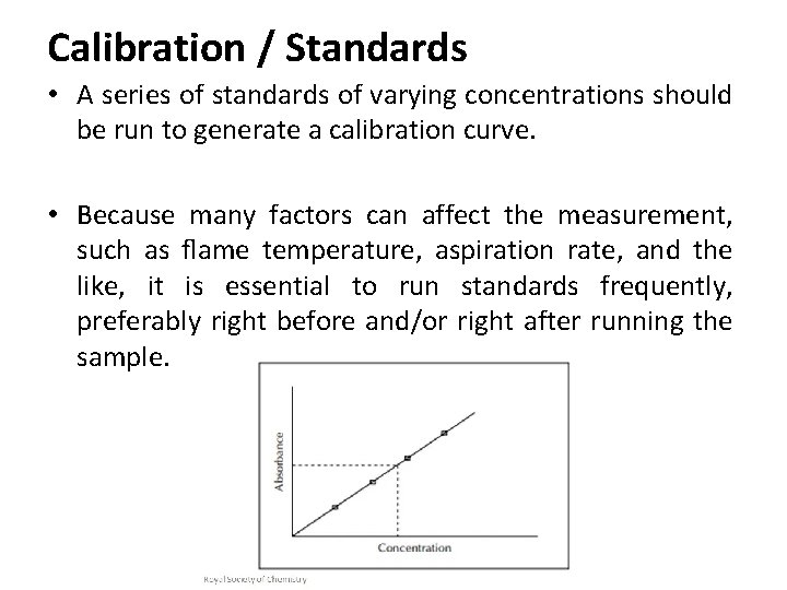 Calibration / Standards • A series of standards of varying concentrations should be run
