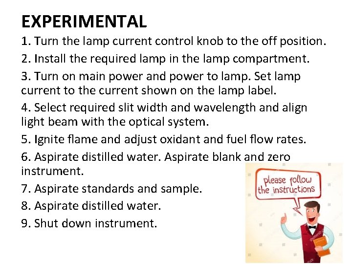 EXPERIMENTAL 1. Turn the lamp current control knob to the off position. 2. Install