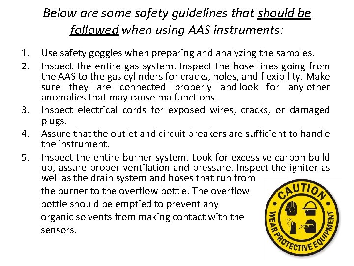 Below are some safety guidelines that should be followed when using AAS instruments: 1.