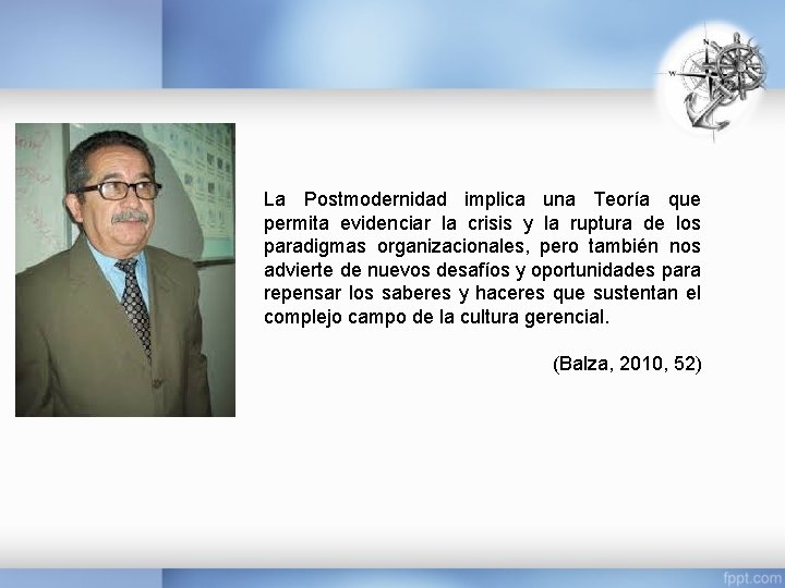 La Postmodernidad implica una Teoría que permita evidenciar la crisis y la ruptura de