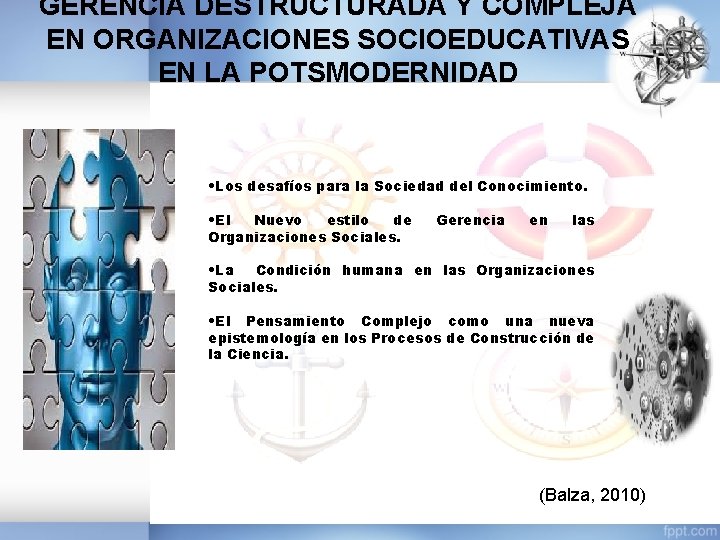 GERENCIA DESTRUCTURADA Y COMPLEJA EN ORGANIZACIONES SOCIOEDUCATIVAS EN LA POTSMODERNIDAD • Los desafíos para