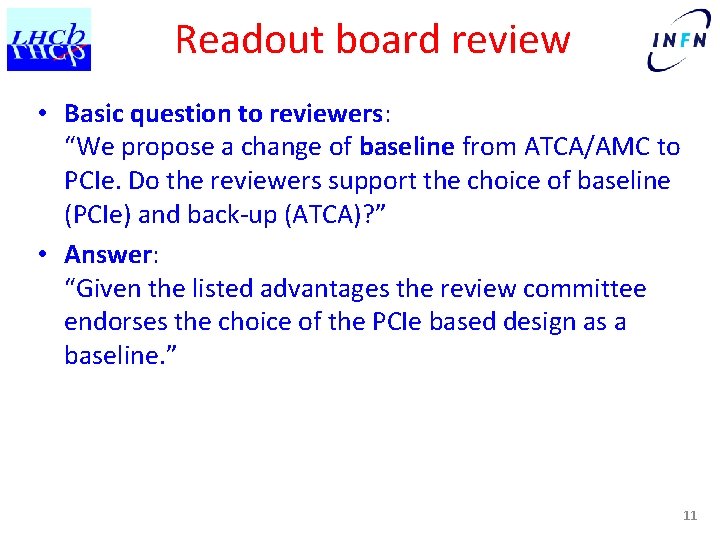 Readout board review • Basic question to reviewers: “We propose a change of baseline