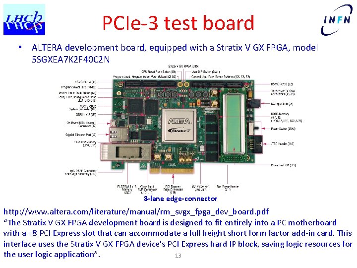 PCIe-3 test board • ALTERA development board, equipped with a Stratix V GX FPGA,