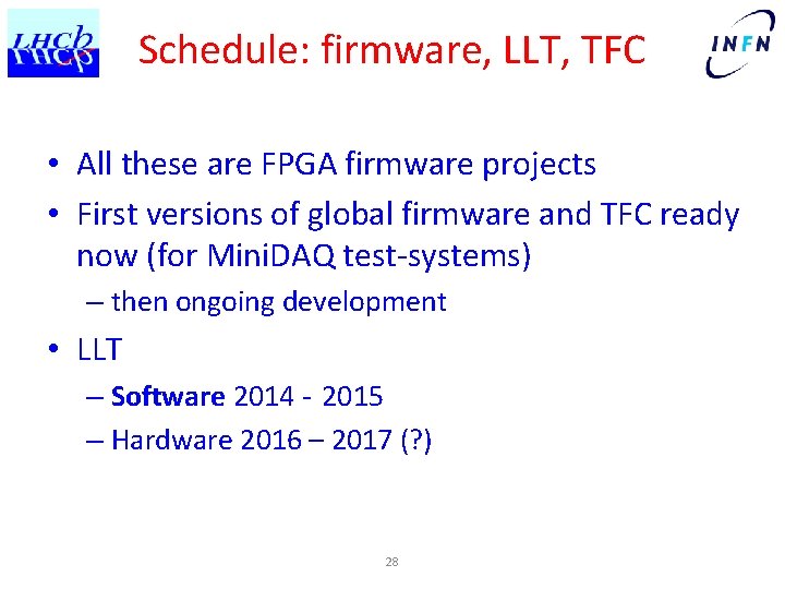 Schedule: firmware, LLT, TFC • All these are FPGA firmware projects • First versions