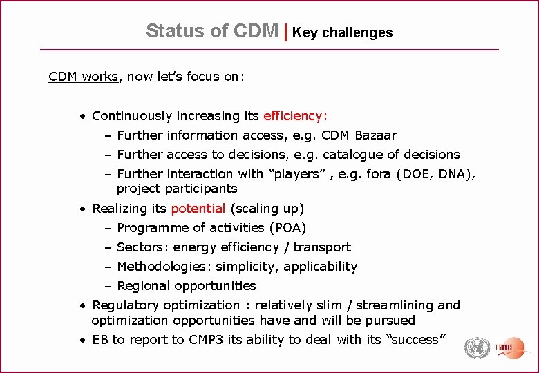 Status of CDM | Key challenges CDM works, now let’s focus on: • Continuously