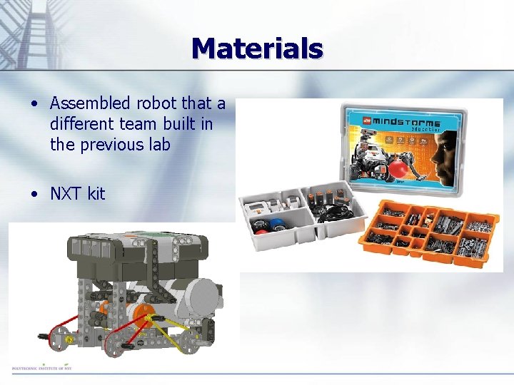 Materials • Assembled robot that a different team built in the previous lab • Materials • Assembled robot that a different team built in the previous lab •