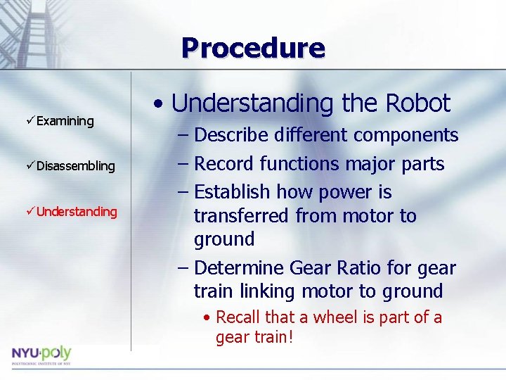 Procedure üExamining üDisassembling üUnderstanding • Understanding the Robot – Describe different components – Record Procedure üExamining üDisassembling üUnderstanding • Understanding the Robot – Describe different components – Record