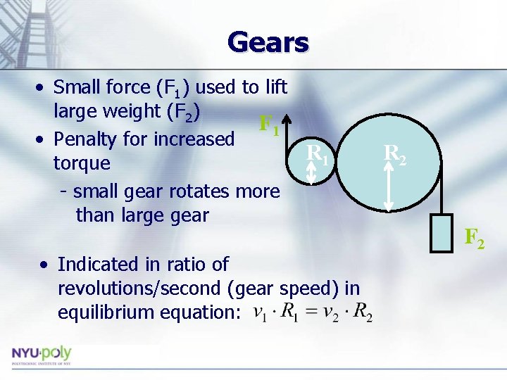 Gears • Small force (F 1) used to lift large weight (F 2) F Gears • Small force (F 1) used to lift large weight (F 2) F