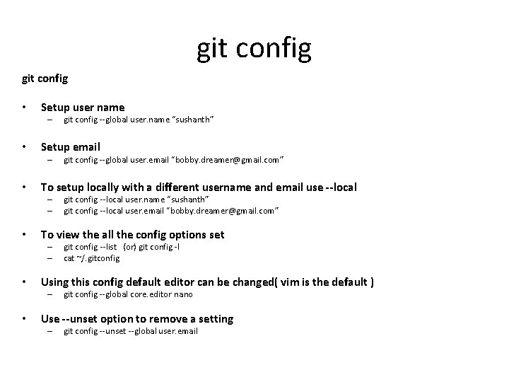 git config • Setup user name – • Setup email – • git config
