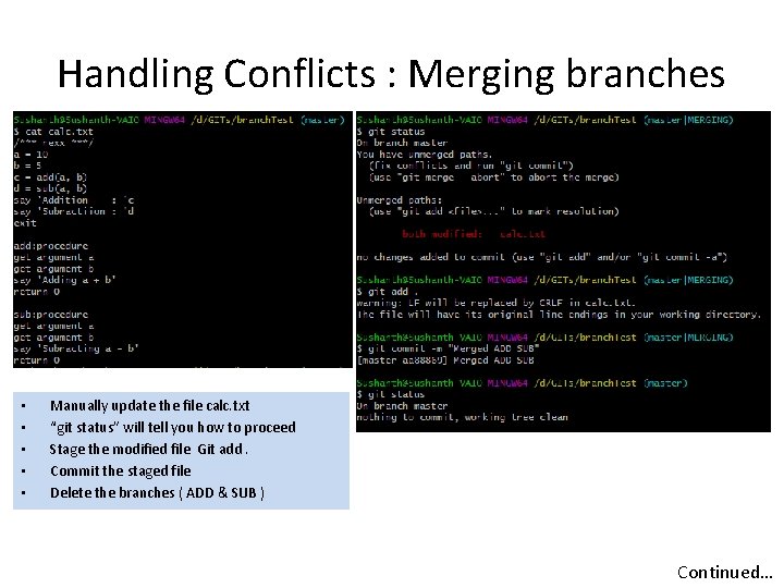 Handling Conflicts : Merging branches • • • Manually update the file calc. txt